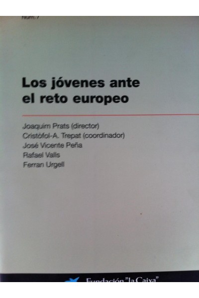Colección Estudios Sociales, numero 7: Los Jóvenes Ante el Reto Europeo. Conocimientos y Expectativas del Alumnado de Educación Secundaria